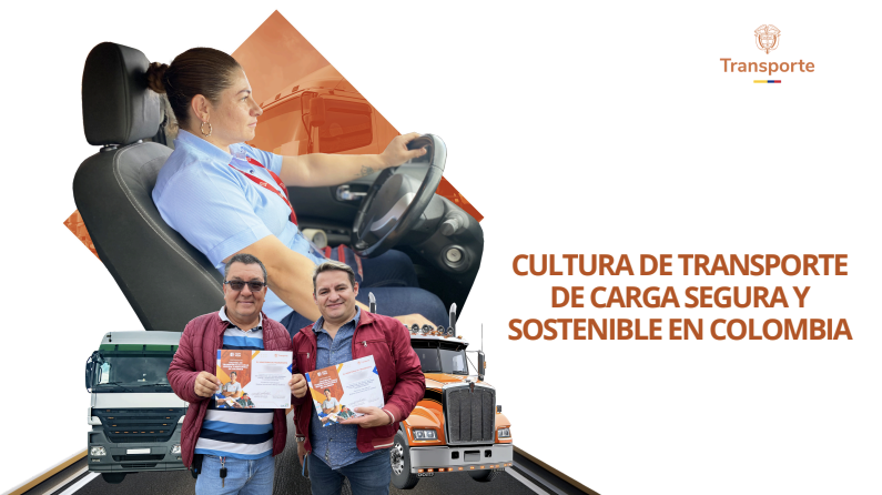 CULTURA DE TRANSPORTE  DE CARGA SEGURA Y  SOSTENIBLE EN COLOMBIA